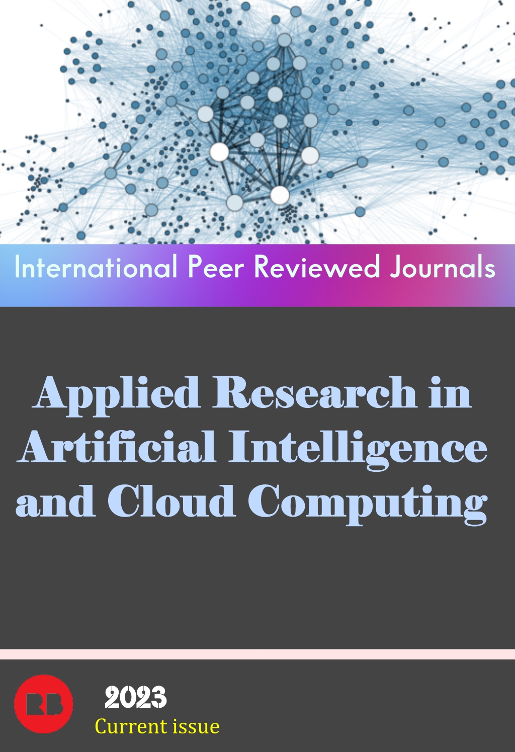 					View Vol. 6 No. 1 (2023): Applied Research in Artificial Intelligence and Cloud Computing -2023
				